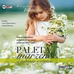 Małgorzata Falkowska Paleta marzeń. Zgubione szczęście audiobook