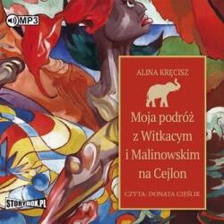 Alina Kręcisz Moja podróż z Witkacym i Malinowskim. . . audiobook