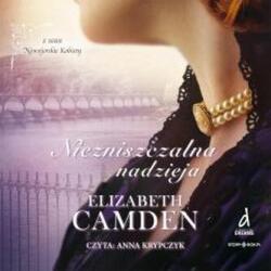 Elizabeth Camden CD MP3 Niezniszczalna nadzieja. Nowojorskie Kobiety. Tom 3. Niezniszczalna nadzieja