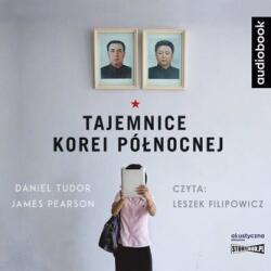 Daniel Tudor, James Pearson Tajemnice Korei Północnej. Audiobook
