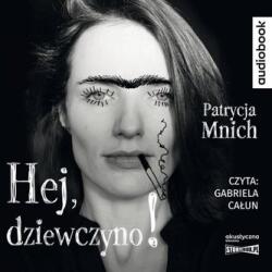 Patrycja Mnich Hej, dziewczyno! audiobook