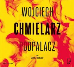 Wojciech Chmielarz Podpalacz audiobook