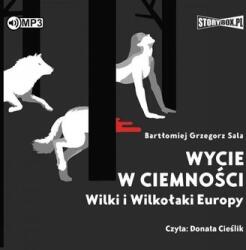 Sala Bartłomiej Grzegorz Wycie w ciemności. Wilki i wilkołaki. . audiobook