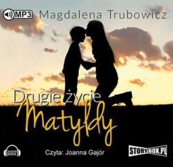 Magdalena Trubowicz Drugie życie Matyldy. Audiobook