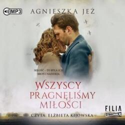 Agnieszka Jeż Wszyscy pragnęliśmy miłości audiobook