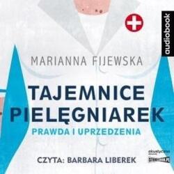 Marianna Fijewska Tajemnice pielęgniarek. Prawda i uprzedzenia CD