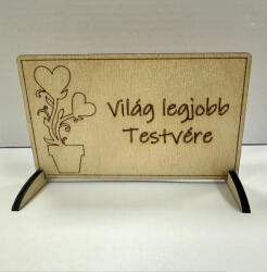  Lézervágott fa tábla - "Világ legjobb Testvére (FEHD101)