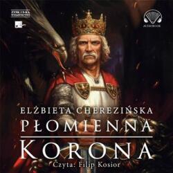 Cherezińska Elżbieta Płomienna korona audiobook