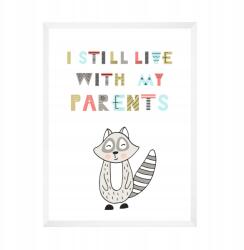 Gyerekszoba poszter "Még mindig a szüleimmel lakom" 21x29, 7 cm fehér keret (MP1-0243_21X29,7,063)