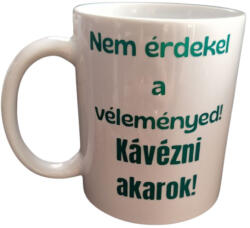  Nem érdekel a vélemény. . . -fehér bögre