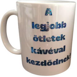  A legjobb ötletek kávéval kezdődnek-fehér bögre