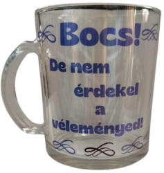  Bocs, de nem érdekel a véleményed-üveg bögre