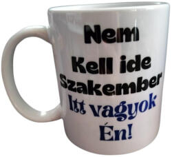  Nem kell ide szakember. . -fehér bögre