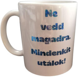  Ne vedd magadra. . . -fehér bögre