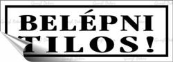  Információs matrica, 14x5 cm, "Belépni tilos! ", fehér (200 - 420F) - tonerpiac