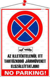  Információs tábla, 35x25 cm, "Az illetéktelenül itt tartózkodó járműveket elszállíttatjuk! No parking! (024 - 12) - tonerpiac
