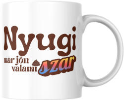  Nyugi már jön valami szar - Bögre (560847)