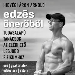  Edzés önerőből: tudásalapú tanácsok az elérhető legjobb fizikumhoz [eHangoskönyv]