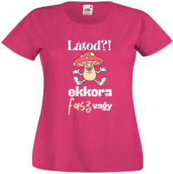  Látod? ! Ekkora f@sz vagy - Proli Női Póló (709924)