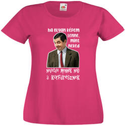  Ha olyan képem lenne mint neked nevetve mennék neki a körfűrésznek - Proli Női Póló (525387)