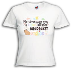  Ne tévesszen meg a kedves külsőm mindenkit utálok - Proli Női Póló (256756)