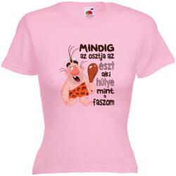  Mindig az osztja az észt aki hülye mint a f@szom - Proli Női Póló (181465)