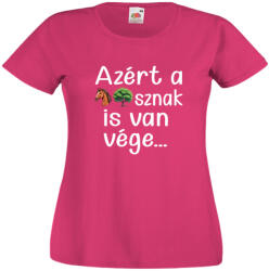  Azért a lóf@sznak is van vége - Proli Női Póló (751947)