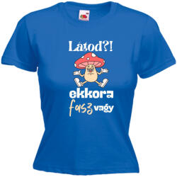  Látod? ! Ekkora f@sz vagy - Proli Női Póló (669569)