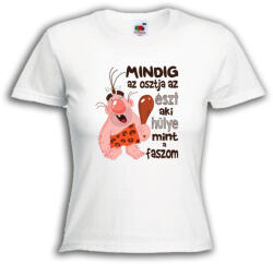  Mindig az osztja az észt aki hülye mint a f@szom - Proli Női Póló (538217)