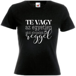  Te vagy az egyetlen akit elviselek reggel - Proli Női Póló (693370)