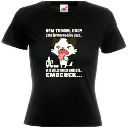  Te is utálod amikor kimész és emberek - Proli Női Póló (596289)