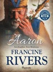 Francine Rivers Aaron. Arcykapłan, brat Mojżesza audiobook