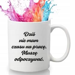 Style Couture Bögre Vicces Ajándék a Legnagyobb Lusta Embernek: Ma Nincs Időm Dolgozni (Dziś Nie Mam Czasu Na Prace)