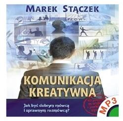 Marek Stączek Komunikacja kreatywna. Jak być dobrym i sprawnym rozmówcą MP3
