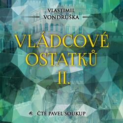 Supraphon Vládcové ostatků II. (Vondruška - Soukup Pavel) - CD (MP3) (041417)