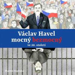 Multiland Václav Havel - mocny bezmocny ve 20. století (Vopěnka Martin - Dočkalová T. , Dvořák V. , Vopěnka M. ) - CD (MP3) (060803)