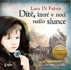 Multiland Dítě, které v noci našlo slunce (Di Luca Fulvio - Hruška Libor) - CD (MP3) (054671)
