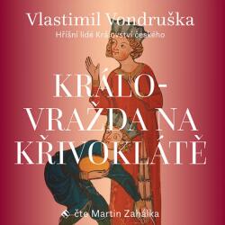 Supraphon Královražda na Křivoklátě (Zahálka - Martin Vondruška) - CD (MP3) (050481)