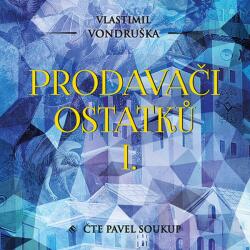 Supraphon Prodavači ostatků I. (Vondruška - Soukup Pavel) - 2CD (035653)