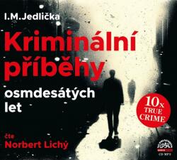Supraphon Kriminální příběhy osmdesátých let (Jedlička - Lichý Norbert) - CD (MP3) (070571)