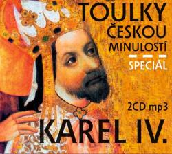Radioservis Toulky českou minulostí - Speciál KAREL IV. - 2CD (021307)