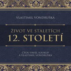 Supraphon Život ve staletích. 12. st. (Vondruška - Soukup Pavel, Vlastimil Vondruška) - CD (MP3) (055365)
