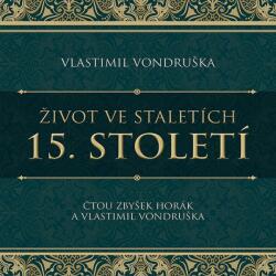 Supraphon Život ve staletích. 15. století (Vondruška - Horák Zbyšek, Vlastimil Vondruška) - 2CD (MP3) (076562)