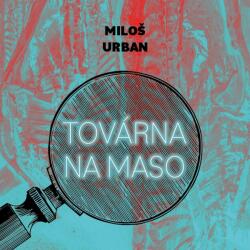 Supraphon Továrna na maso (Miloš Urban - Kolařík Jan) - CD (MP3) (055052)