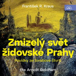 Supraphon Zmizelý svět židovské Prahy / Povídky ze Svrabové čtvrti (Kraus - Goldflam Arnošt) - CD (MP3) (084017)