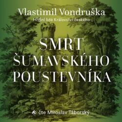 Supraphon Smrt šumavského poustevníka - Hříšní lidé Království českého (Vondruška - Táborský Miroslav) - CD (MP3) (072930)