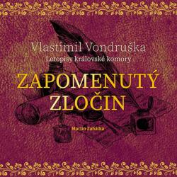 Supraphon Zapomenutý zločin - Letopisy královské komory (Vondruška - Zahálka Martin) - CD (MP3) (066809)