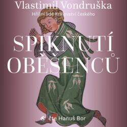 Supraphon Spiknutí oběšenců - Hříšní lidé Království českého (Vondruška - Bor Hanuš) - CD (MP3) (043231)