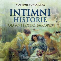 Supraphon Intimní historie od antiky po baroko (Vondruška - Šťastný Jan) - CD (MP3) (046412)