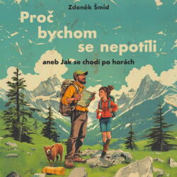Supraphon Proč bychom se nepotili aneb Jak se chodí po horách (Šmíd - Hruška Libor) - CD (MP3) (081137)